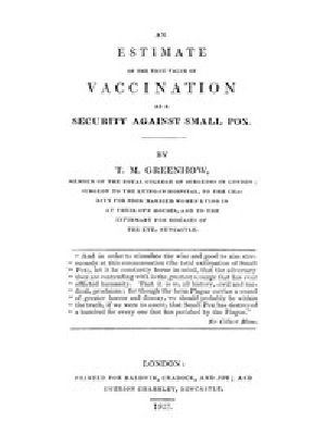 [Gutenberg 49475] • An Estimate of the True Value of Vaccination as a Security Against Small Pox